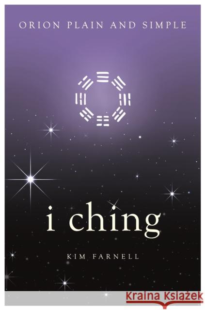 I Ching, Orion Plain and Simple Kim Farnell 9781409169895
