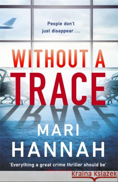 Without a Trace: Capital Crime's Crime Book of the Year Mari Hannah 9781409192367