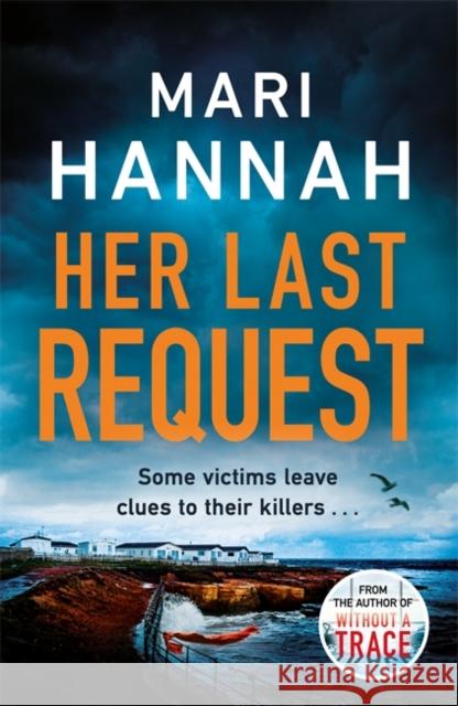 Her Last Request: A Kate Daniels thriller and the follow up to Capital Crime's Crime Book of the Year, Without a Trace Mari Hannah 9781409192442