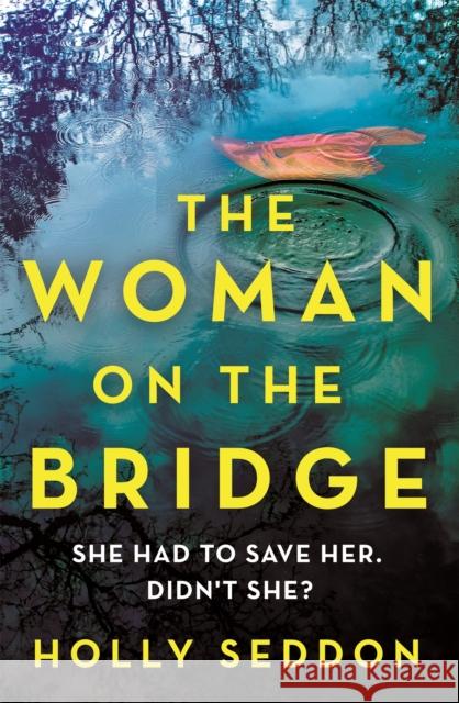 The Woman on the Bridge Holly Seddon 9781409195528 Orion Publishing Co