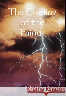 The Coming of the Fairies Arthur Conan Doyle 9781409236818 Lulu.com
