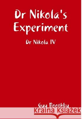 Dr Nikola's Experiment Guy Boothby 9781409264637 Lulu.com
