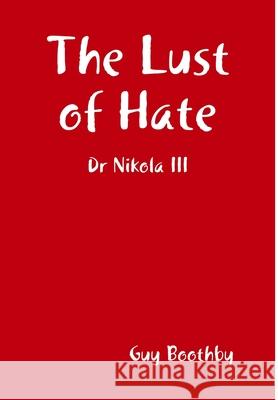 The Lust of Hate Guy Boothby 9781409265641 Lulu.com