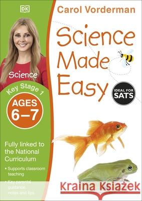 Science Made Easy, Ages 6-7 (Key Stage 1): Supports the National Curriculum, Science Exercise Book Carol Vorderman 9781409344940
