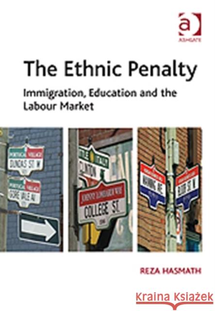 The Ethnic Penalty: Immigration, Education and the Labour Market Hasmath, Reza 9781409402114