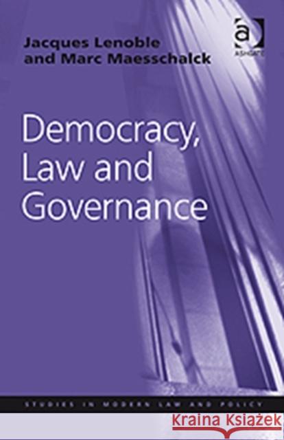 Democracy, Law and Governance Jacques Lenoble M. Maesschalck  9781409403951 Ashgate Publishing Limited