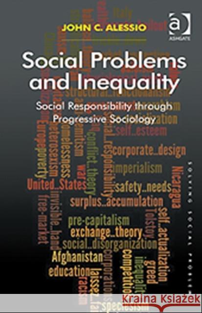 Social Problems and Inequality : Social Responsibility through Progressive Sociology Alessio, John C. 9781409419877 Solving Social Problems
