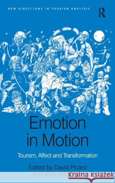 Emotion in Motion: Tourism, Affect and Transformation Robinson, Mike 9781409421337