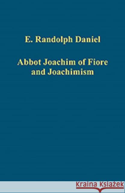 Abbot Joachim of Fiore and Joachimism: Selected Articles Daniel, E. Randolph 9781409424017 Ashgate Publishing Limited