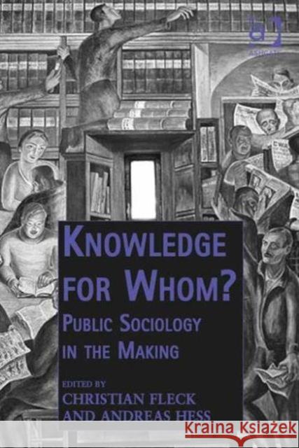Knowledge for Whom?: Public Sociology in the Making Hess, Andreas 9781409434580