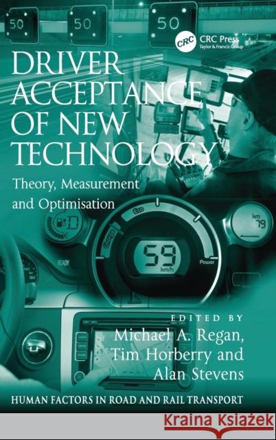 Driver Acceptance of New Technology: Theory, Measurement and Optimisation Regan, Michael A. 9781409439844