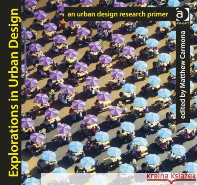 Explorations in Urban Design: An Urban Design Research Primer Carmona, Matthew 9781409462644