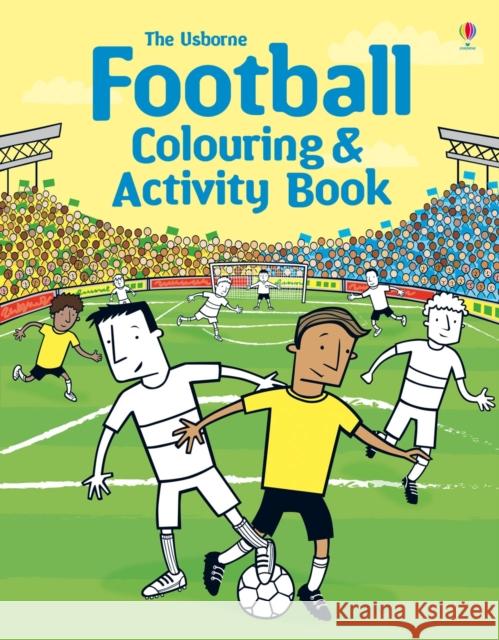 Football Colouring and Activity Book Robson, Kirsteen 9781409583134 Usborne Publishing
