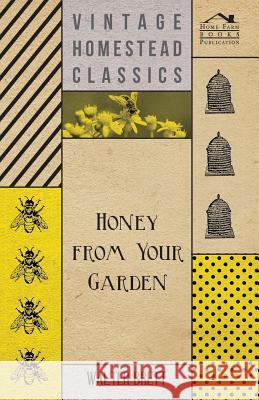 Honey from Your Garden Walter Brett 9781409723806 Read Books