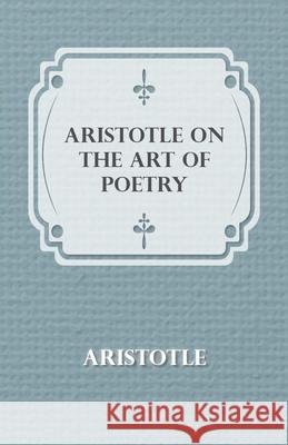 Aristotle on the Art of Poetry Aristotle 9781409782452 