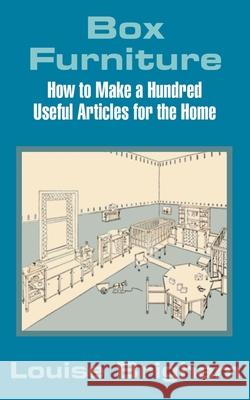 Box Furniture: How to Make a Hundred Useful Articles for the Home Louise Brigham 9781410101709 Fredonia Books (NL)