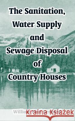 The Sanitation, Water Supply and Sewage Disposal of Country Houses William Paul Gerhard 9781410105158 Fredonia Books (NL)