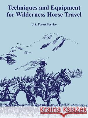 Techniques and Equipment for Wilderness Horse Travel US Forest Service 9781410108173 Fredonia Books (NL)