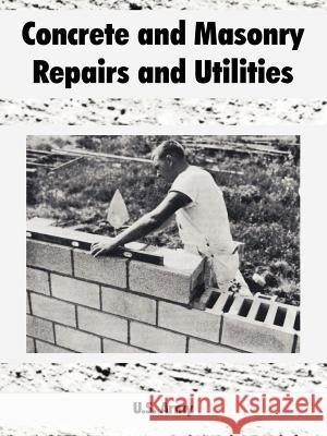 Concrete and Masonry Repairs and Utilities U S Army 9781410108395 Fredonia Books (NL)