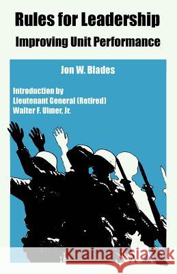 Rules for Leadership: Improving Unit Performance Blades, Jon W. 9781410108647 Fredonia Books (NL)