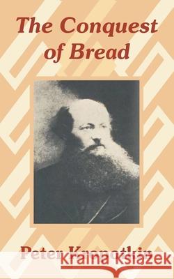 The Conquest of Bread Petr Alekseevich Kropotkine 9781410205872 University Press of the Pacific