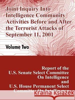 Joint Inquiry Into Intelligence Community Activities Before and After the Terrorist Attacks of September 11, 2001 (Volume Two) U. S. Congress 9781410207425 Books for Business