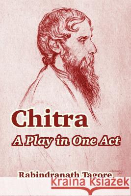Chitra: A Play in One Act Tagore, Rabindranath 9781410212931 University Press of the Pacific