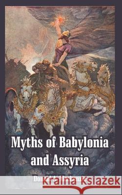 Myths of Babylonia and Assyria Donald A MacKenzie 9781410217196