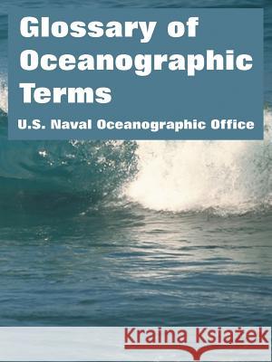 Glossary of Oceanographic Terms U S Naval Oceanographic Office 9781410218766 University Press of the Pacific