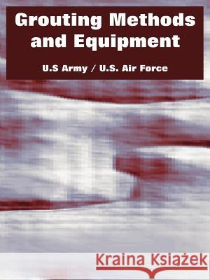 Grouting Methods and Equipment U S Army                                 Air Force U 9781410222503 University Press of the Pacific