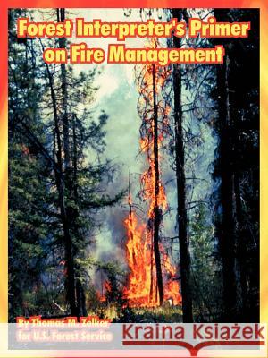 Forest Interpreter's Primer on Fire Management Thomas M. Zelker Forest Service U 9781410223036 University Press of the Pacific