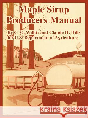 Maple Sirup Producers Manual C. O. Willits Claude H. Hills Departm U 9781410224095 University Press of the Pacific