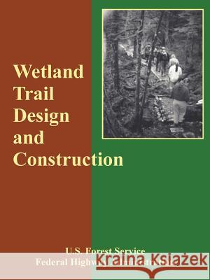 Wetland Trail Design and Construction Forest Service U Highway Federa 9781410224682 University Press of the Pacific