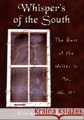 Whispers of the South: The Best of the Writer in Me, Vol. #1 Faris, Eloise M. 9781410700964 Authorhouse