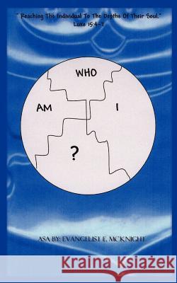 Who Am I?: Reaching The Individual To The Depths Of Their Soul Luke 15:4-7 McKnight, E. 9781410733641