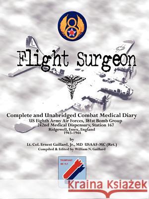 Flight Surgeon: Diary of Medical Detachment, 1943-1944 Gaillard, Ernest, Jr. 9781410746719 Authorhouse