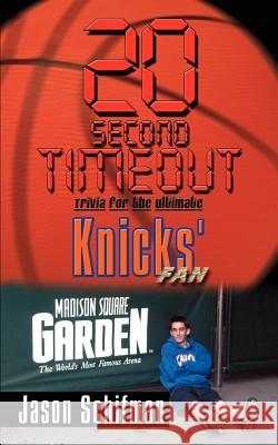 20 Second Timeout: Trivia for the Ultimate Knicks' Fan Schifman, Jason 9781410769060 Authorhouse