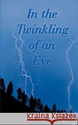 In the Twinkling of an Eye: The Time is at Hand Cole, Neil E. 9781410775719 Authorhouse