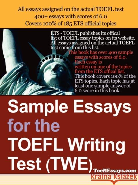 Sample Essays for the TOEFL Writing Test (TWE) anonymous 9781411607743 Lulu.com
