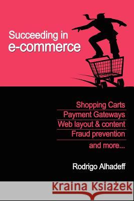 Succeeding in E-Commerce, Insider Advice and Practical Tips Roni Alhadeff 9781411646896 Lulu.com