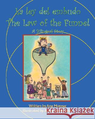 La Ley Del Embudo the Law of the Funnel: A Bilingual Story Ana Monnar 9781412012874 Trafford Publishing
