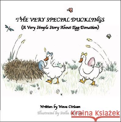 The Very Special Ducklings: A Very Simple Story About Egg Donation Wava Cirisan 9781412042161