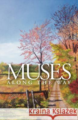 Muses Along the Way: A Spiritual Journey T. Six, Anne 9781412043403 Trafford Publishing