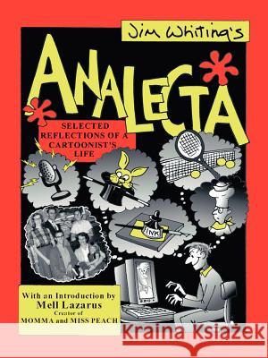 Analecta: Selected Reflections of a Cartoonist's Life Whiting, Jim 9781412049436