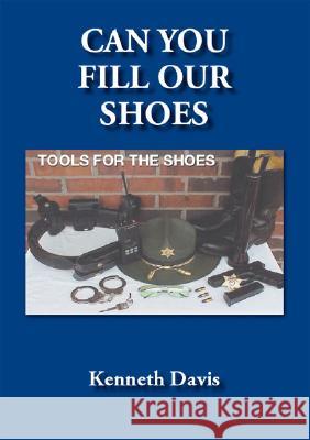 Can You Fill Our Shoes: Tools for the Shoes Kenneth Davis 9781412078733 Trafford Publishing