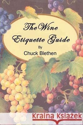 The Wine Etiquette Guide Chuck Blethen Trafford Publishing 9781412087896 Trafford Publishing