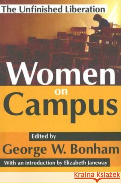 Women on Campus: The Unfinished Liberation Bonham, George W. 9781412805599 Transaction Publishers