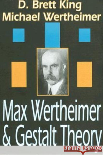 Max Wertheimer and Gestalt Theory D. Brett King Michael Wertheimer 9781412807180 Transaction Publishers