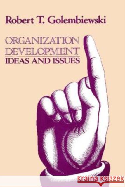 Organization Development : Ideas and Issues Robert Golembiewski 9781412808644 Transaction Publishers