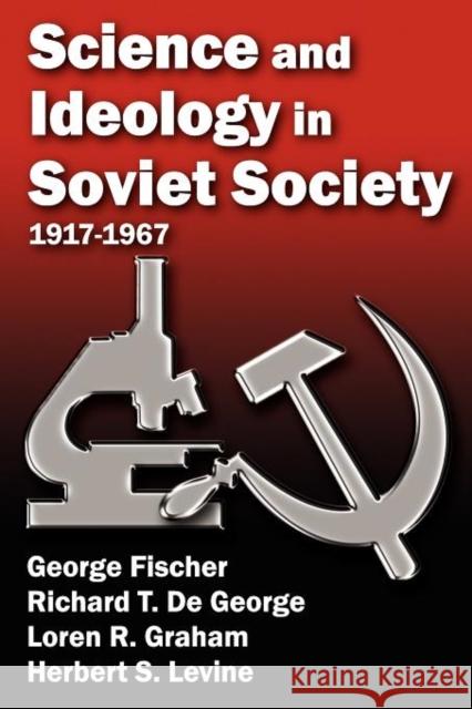 Science and Ideology in Soviet Society: 1917-1967 Fischer, George 9781412845946 Aldine